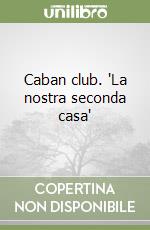 Caban club. 'La nostra seconda casa'