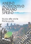 Anello acquedotto romano Spello. Guida alla visita-Paths guide. Ediz. bilingue libro di Antinucci S. (cur.)