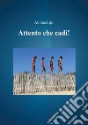 Attento che cadi! libro