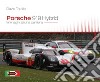 Porsche 919 hybrid. Immagini di una carriera libro di Tarallo David