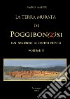 La terra murata di Poggibon(z)si. Dal seicento ai giorni nostri. Vol. 2 libro di Maestri Marco