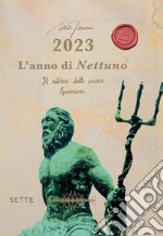 2023. L'anno di Nettuno. Il ritorno delle anime guerriere libro