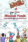 Missione Natale. L'esercito dei bruttini al Polo Nord libro