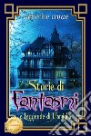 Storie di fantasmi e leggende di famiglia. Ediz. speciale libro di Crowe Catherine