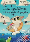 La gattina e il cappello di paglia. «Se è il destino a decidere al posto nostro, l'unica cosa da fare è lasciarsi guidare come le berte maggiori fanno con le maree» libro