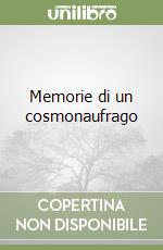 Memorie di un cosmonaufrago libro