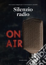 Silenzio radio. Una nuova indagine per il commissario Locatelii