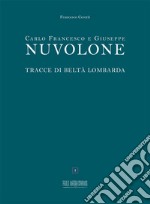 Carlo Francesco e Giuseppe Nuvolone. Tracce di beltà lombarda. Ediz. italiana e inglese