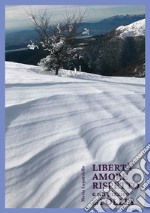 Libertà amore rispetto e un pizzico di follia libro