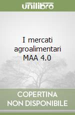 I mercati agroalimentari MAA 4.0 libro