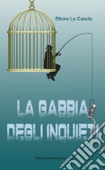 La gabbia degli inquieti