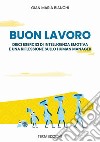 Buonlavoro. dieci esercizi di intelligenza emotiva e una riflessione sullo human manager libro di Bianchi Gian Maria