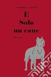 È solo un cane libro di Fracchiolla Annalisa