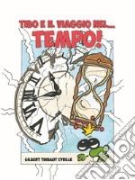 Tibo e il viaggio nel... tempo! libro