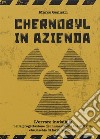 Chernobyl in azienda. L'errore invisibile nella progettazione dei numeri della tua attività, che rischia di farla implodere. Con Contenuto digitale per download e accesso on line libro