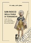 San Rocco nella piana di Terranova. Origine del culto e ricostruzione storica della chiesa di san Rocco di Acquaro di Cosoleto libro