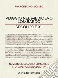 Viaggio nel medioevo lombardo. Secoli XI e XII. Numerose località lombarde in una pergamena del 1174 libro