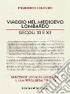 Viaggio nel medioevo lombardo. Secoli XI e XII. Numerose località lombarde in una pergamena del 1174 libro di Colombo Francesco