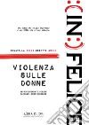 (in)felice. Violenza sulle donne libro