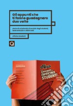 Gli appunti che ti fanno guadagnare due volte. Storia di un'azienda a servizio degli studenti, tante amicizie e ottimi voti! Officina studenti