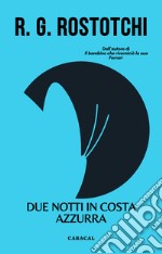 Due notti in Costa Azzurra. Non è una storia d'amore la mia. Ediz. multilingue libro