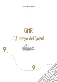 L'albergo dei sogni. Grand Hotel Rimini libro