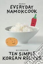 Everyday namokcook. Ten simple korean recipes. Ediz. inglese e coreana libro