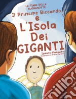 Il principe Riccardo e l'isola dei giganti. La fiaba della buonanotte libro