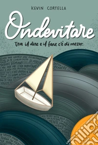 Ondevitare. Tra il dire e il fare c'è di mezzo... libro