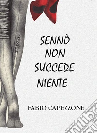 Sennò non succede niente libro