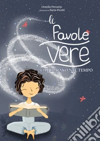 Le favole vere che durano nel tempo libro