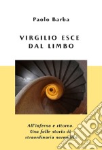 Virgilio esce dal limbo. Ediz. integrale libro