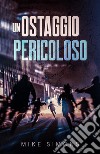 Un ostaggio pericoloso libro