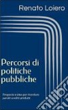 Percorsi di politiche pubbliche. Proposte e idee per ricordare parole a volte perdute libro