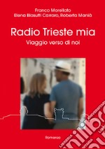 Radio Trieste mia. Viaggio verso di noi