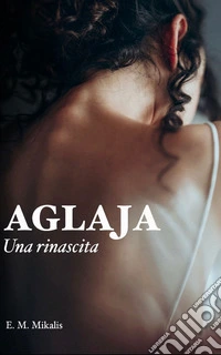 Aglaja. Una rinascita libro