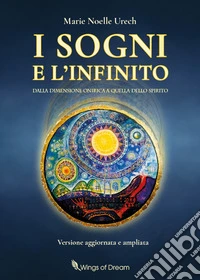 I sogni e l'Infinito. Dalla dimensione onirica a quella spirituale libro