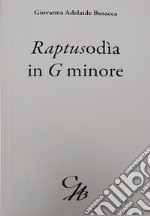 Quelli che... Raptusodìa in G minore. Ediz. integrale