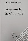 Quelli che... Raptusodìa in G minore. Ediz. integrale libro