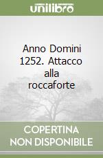 Anno Domini 1252. Attacco alla roccaforte