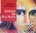 Ballate da Rio Moro. Nuova ediz. libro