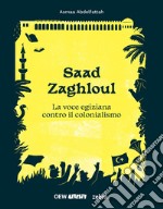 Saad Zaghloul. La voce egiziana contro il colonialismo. Ediz. illustrata. Con fascicolo con traduzione (tedesco)