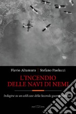 L'incendio delle navi di Nemi. Indagine su un cold case della Seconda guerra mondiale