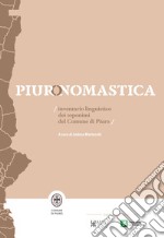 Piuronomastica. Inventario linguistico dei toponimi del Comune di Piuro. Nuova ediz. libro