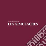 Les Simulacres. Elisa Bertaglia. Ediz.italiana e inglese