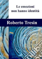 Le emozioni non hanno identità