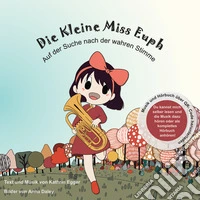 Die kleine miss Euph. Auf der Suche nach der wahren Stimme. Ediz. illustrata. Con QR Code libro