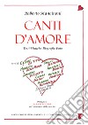 Canti d'amore. Testi musiche biografie foto libro di Mancinoni Roberto