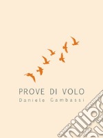 Prove di volo. Ediz. illustrata