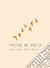 Prove di volo. Ediz. illustrata libro